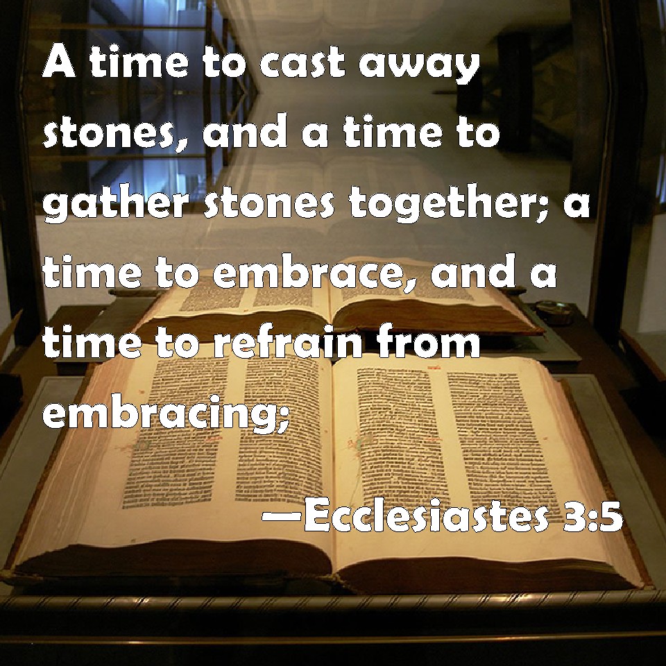 Image result for A time to cast away stones, and a time to gather stones together