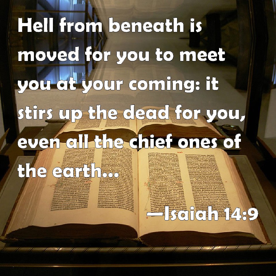Isaiah 14:9 Hell from beneath is moved for you to meet you at your ...
