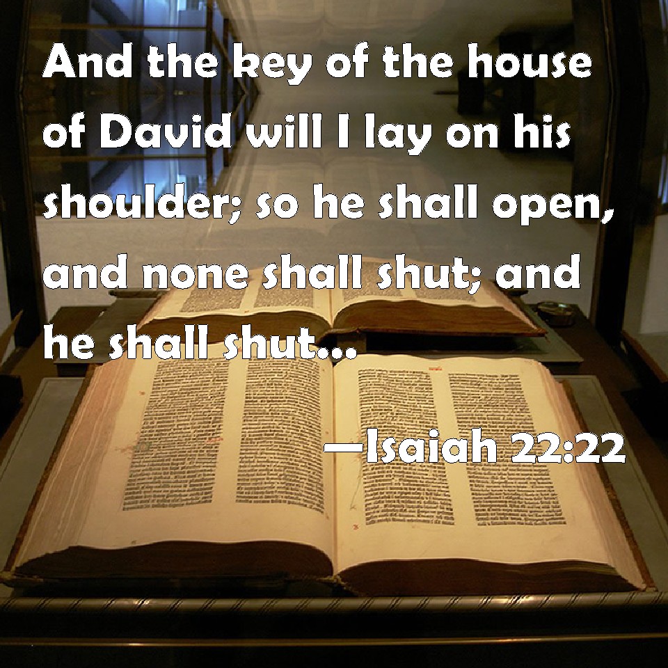 Isaiah 22 22 And The Key Of The House Of David Will I Lay On His 