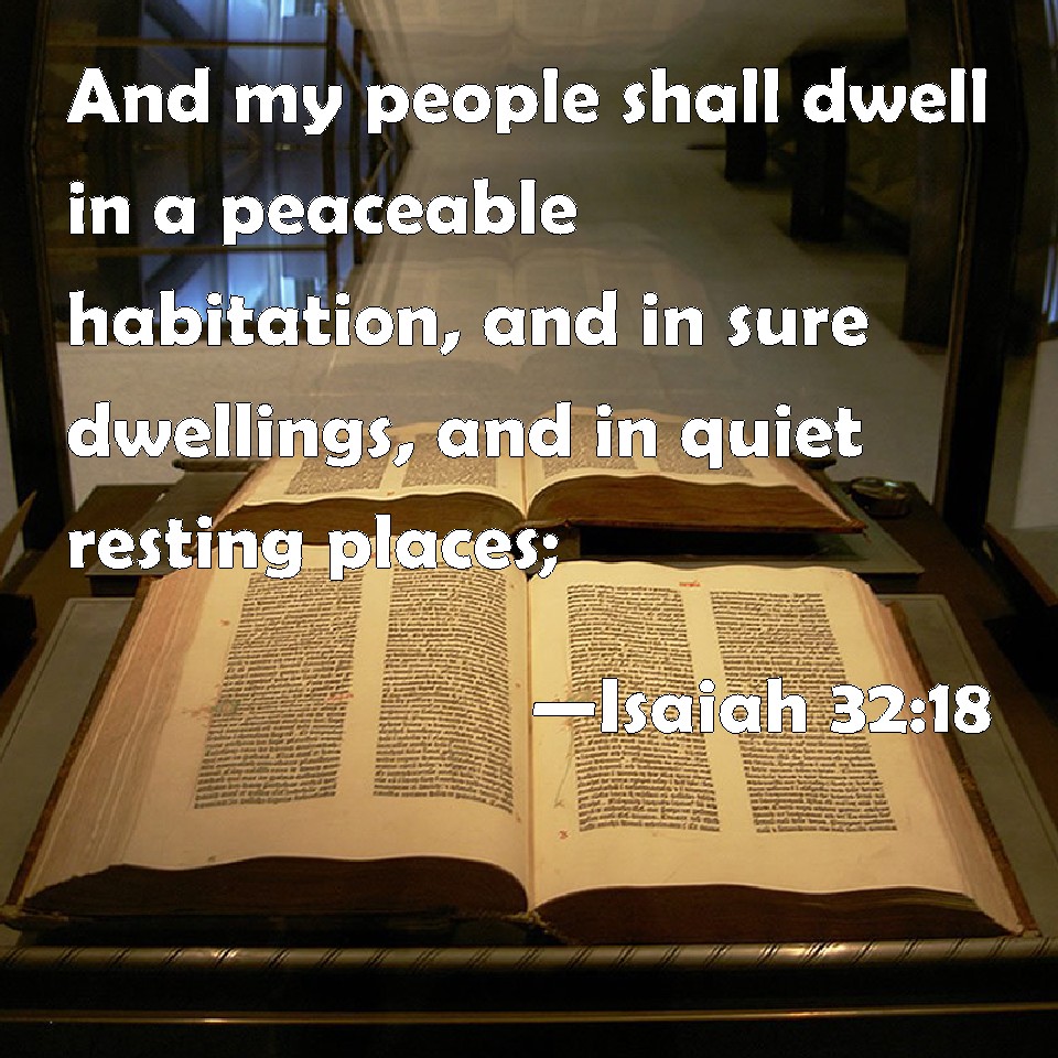 Isaiah 32 18 And My People Shall Dwell In A Peaceable Habitation And 