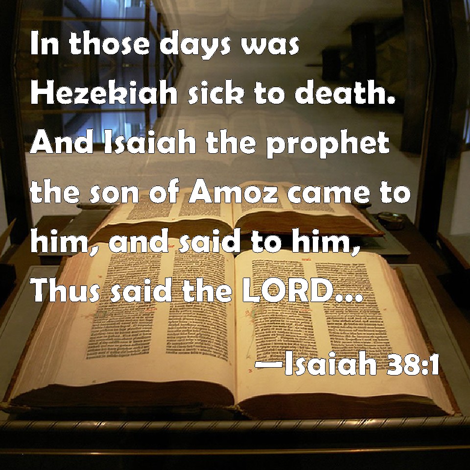 Isaiah 38 1 In Those Days Was Hezekiah Sick To Death And Isaiah The 