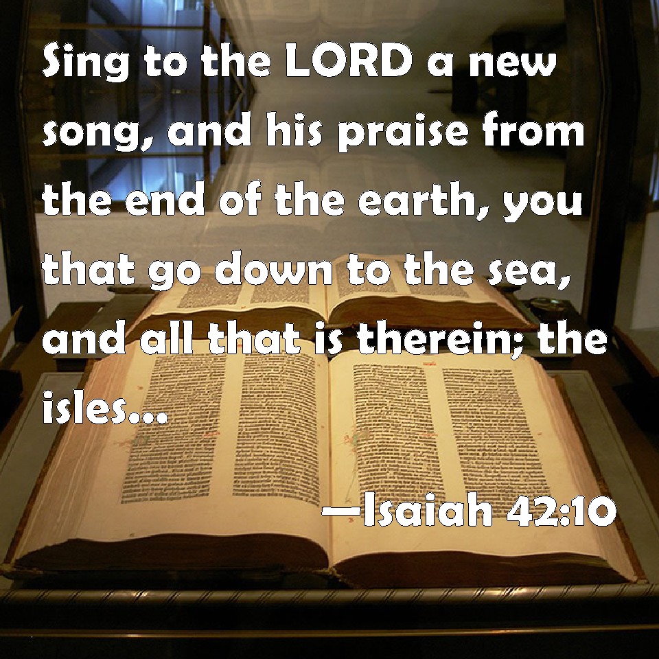 Isaiah 42 10 Sing To The LORD A New Song And His Praise From The End 