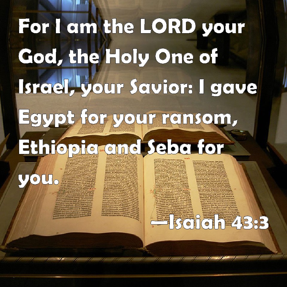 Isaiah 43 3 For I Am The LORD Your God The Holy One Of Israel Your 