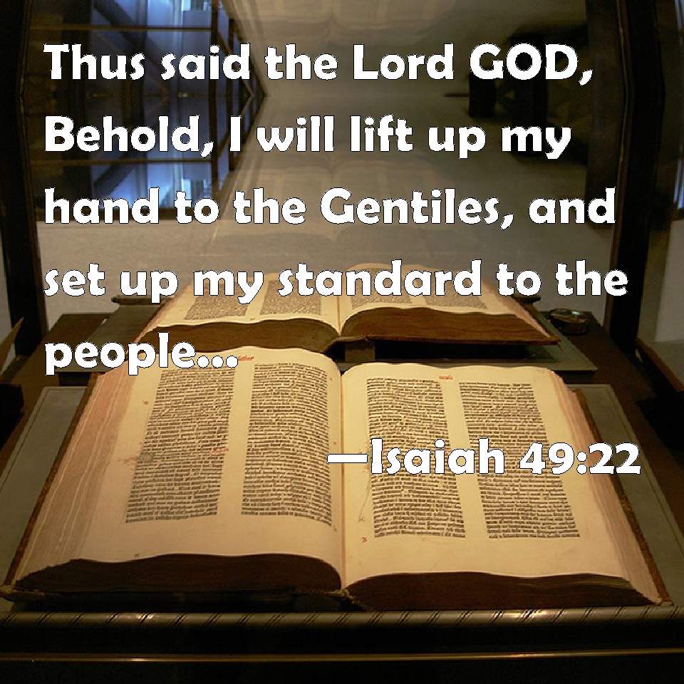 Isaiah 49 22 Thus Said The Lord GOD Behold I Will Lift Up My Hand To 