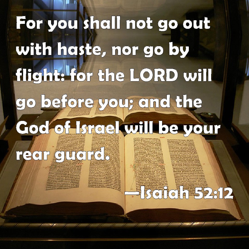 Isaiah 52 12 For You Shall Not Go Out With Haste Nor Go By Flight For 