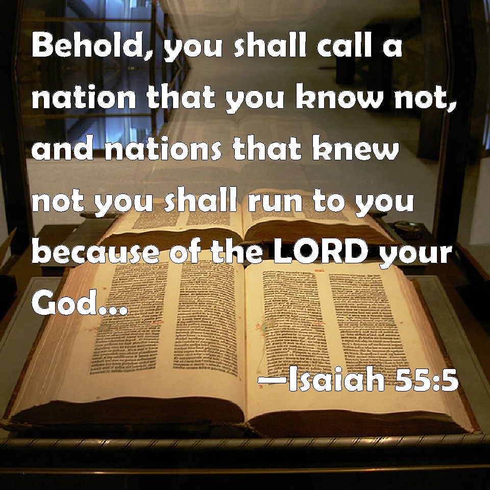 Isaiah 55 5 Behold You Shall Call A Nation That You Know Not And 