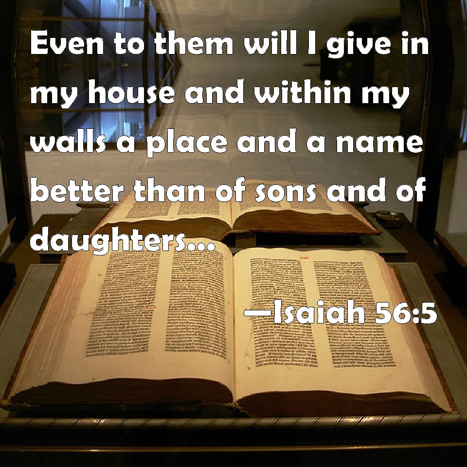 Isaiah 56 5 Even To Them Will I Give In My House And Within My Walls A 