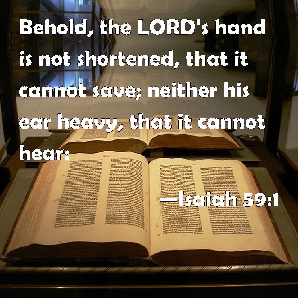 Isaiah 59 1 Behold The LORD s Hand Is Not Shortened That It Cannot 