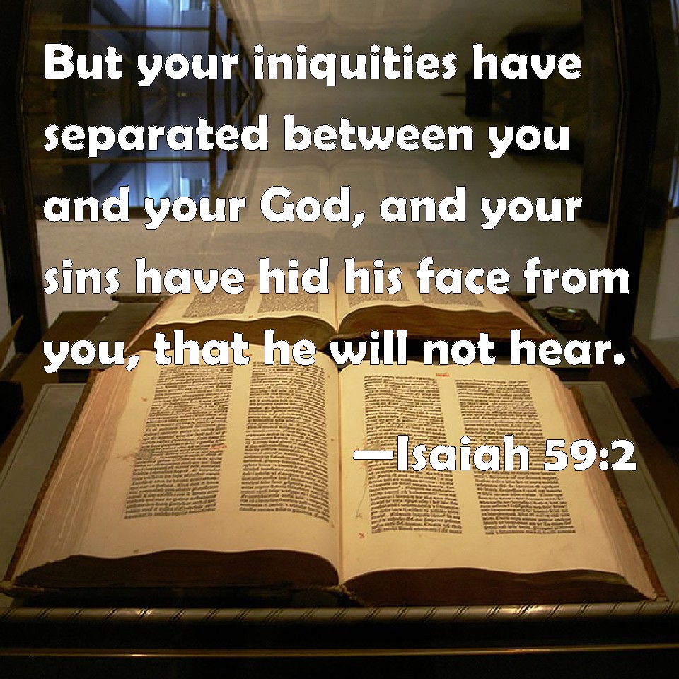 Isaiah 59 2 But Your Iniquities Have Separated Between You And Your God 