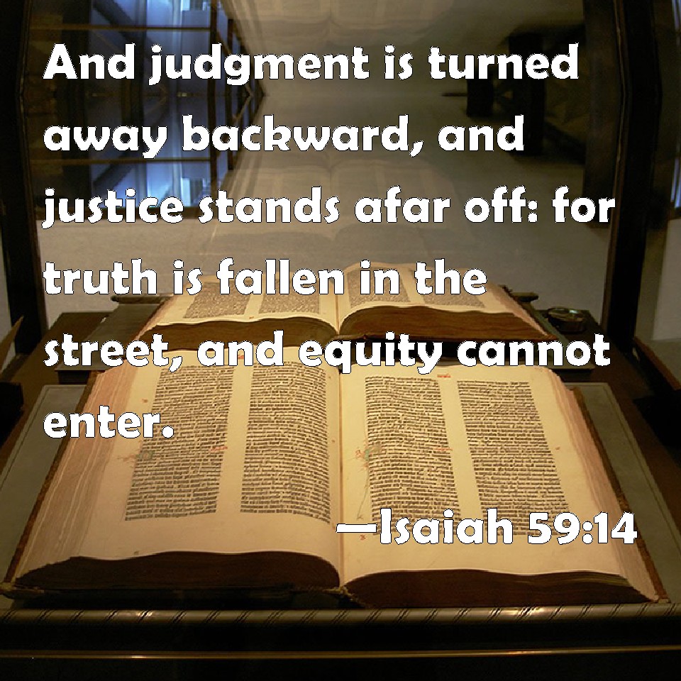 Isaiah 59 14 And Judgment Is Turned Away Backward And Justice Stands 