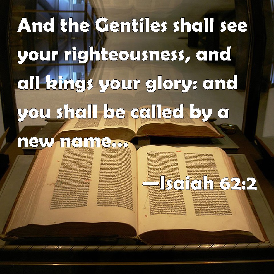 Isaiah 62 2 And The Gentiles Shall See Your Righteousness And All 