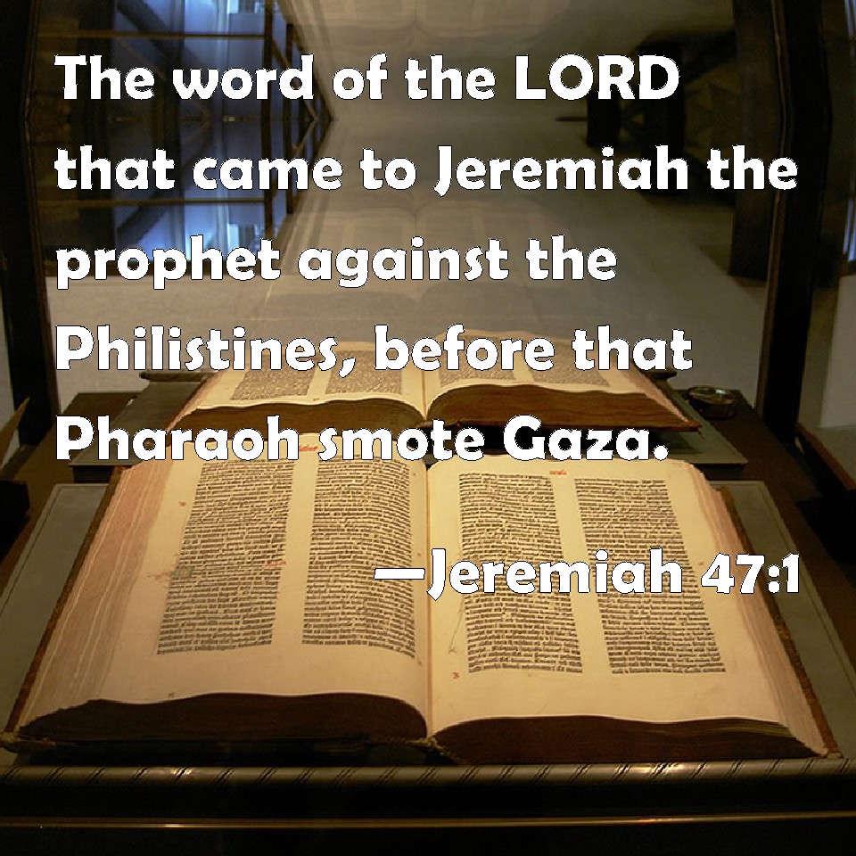 Jeremiah 471 The Word Of The Lord That Came To Jeremiah The Prophet