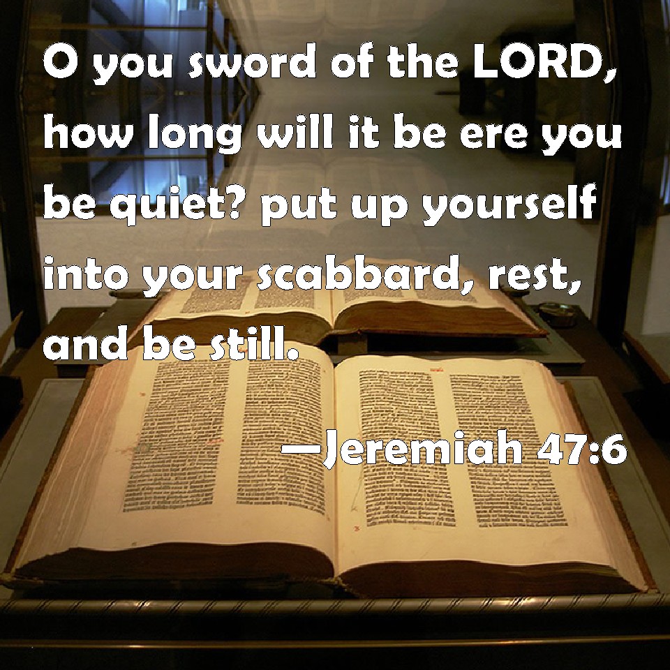 Jeremiah 476 O You Sword Of The Lord How Long Will It Be Ere You Be