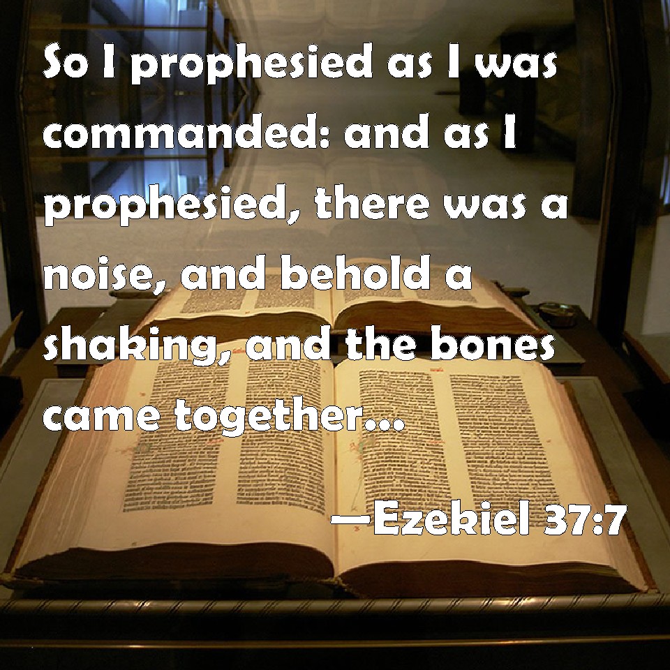Ezekiel 37 7 So I Prophesied As I Was Commanded And As I Prophesied 