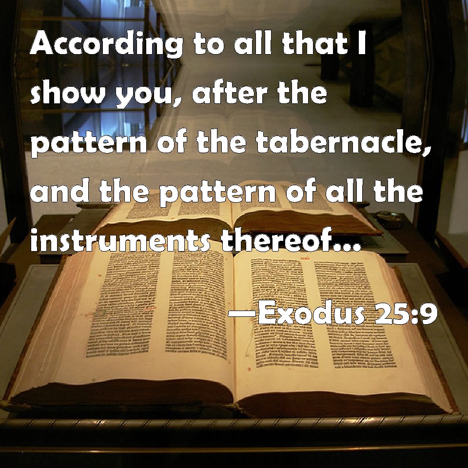 exodus-25-9-according-to-all-that-i-show-you-after-the-pattern-of-the