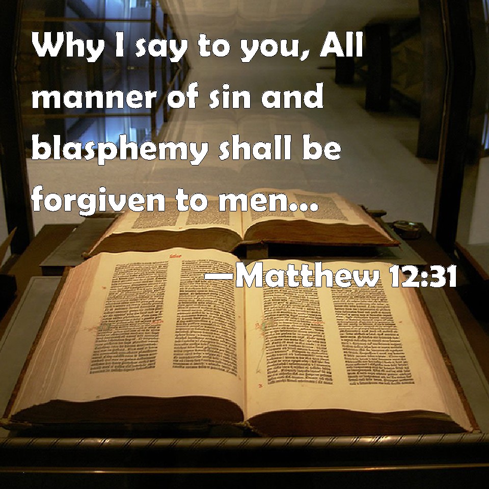 Matthew Why I Say To You All Manner Of Sin And Blasphemy Shall Be Forgiven To Men But