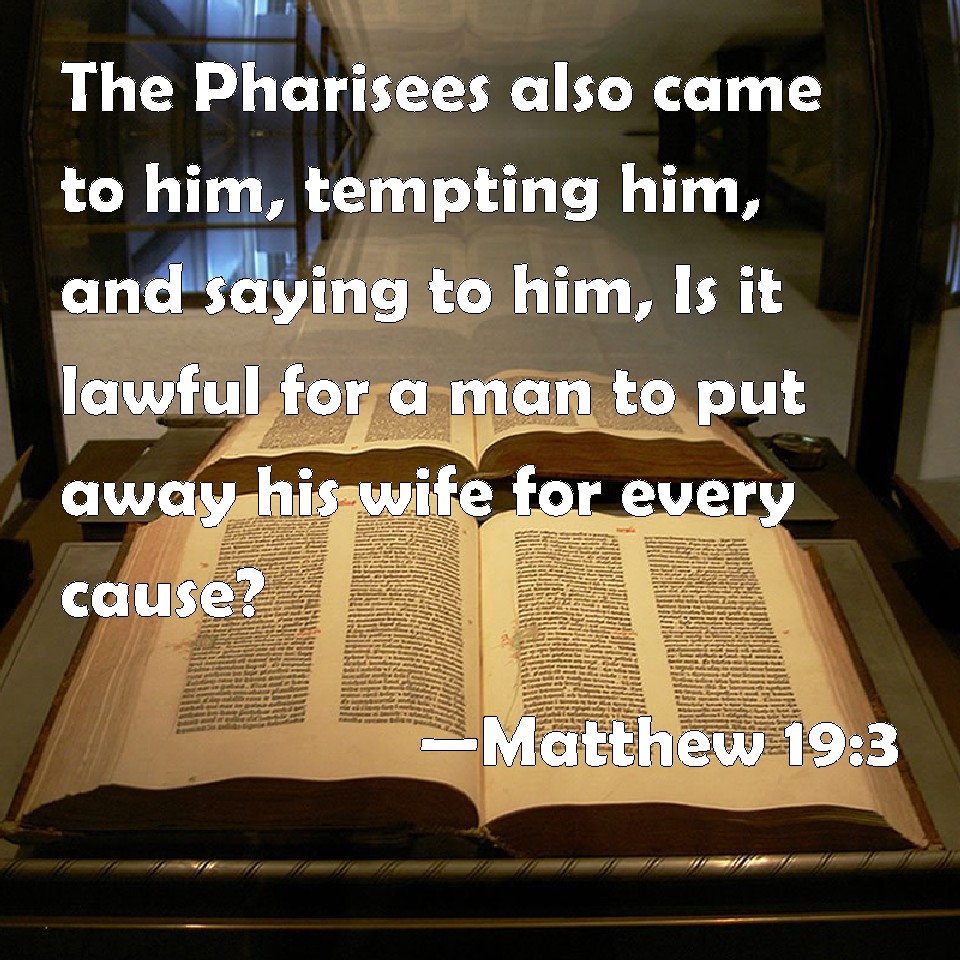 matthew-19-3-the-pharisees-also-came-to-him-tempting-him-and-saying