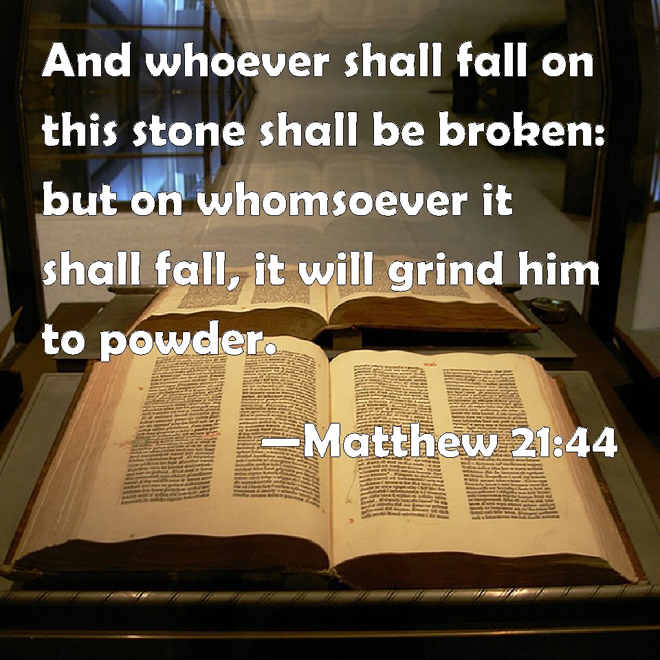 Matthew 21 44 And Whoever Shall Fall On This Stone Shall Be Broken But 
