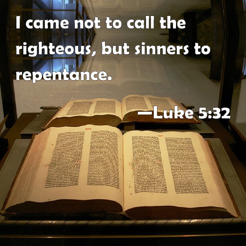 luke-5-32-i-came-not-to-call-the-righteous-but-sinners-to-repentance