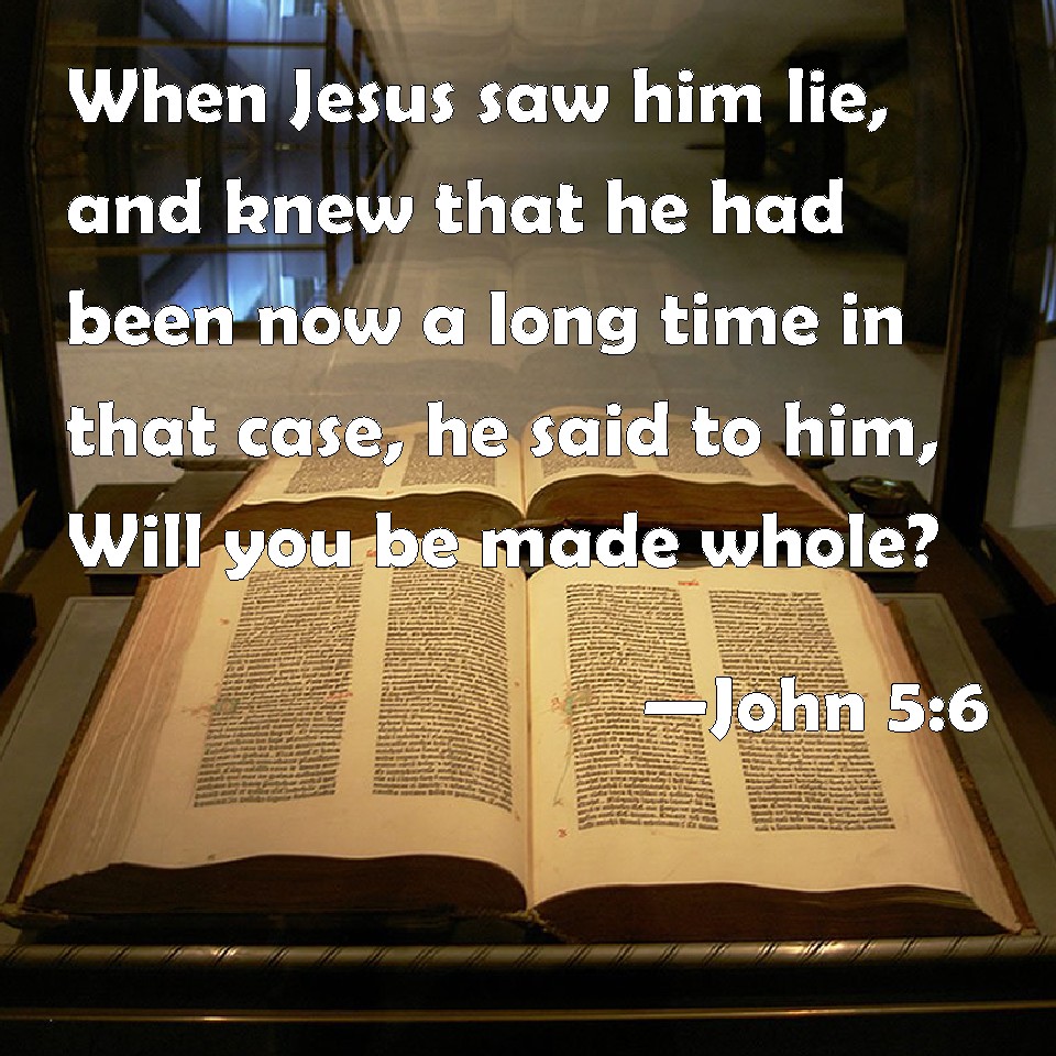 John 5 6 When Jesus Saw Him Lie And Knew That He Had Been Now A Long 