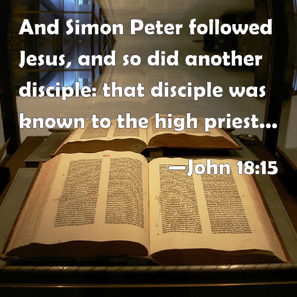 John 1815 And Simon Peter Followed Jesus And So Did Another Disciple