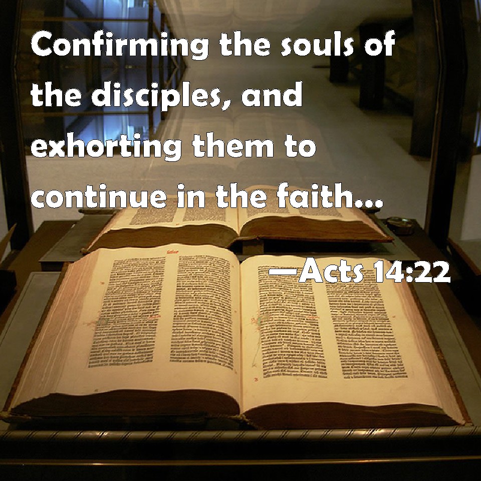 acts-14-22-confirming-the-souls-of-the-disciples-and-exhorting-them-to