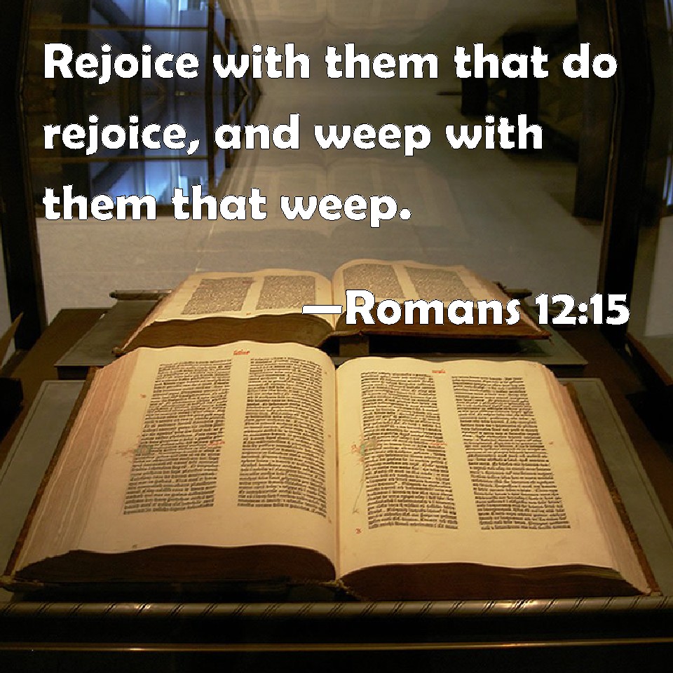 Romans 12 15 Rejoice With Them That Do Rejoice And Weep With Them That 