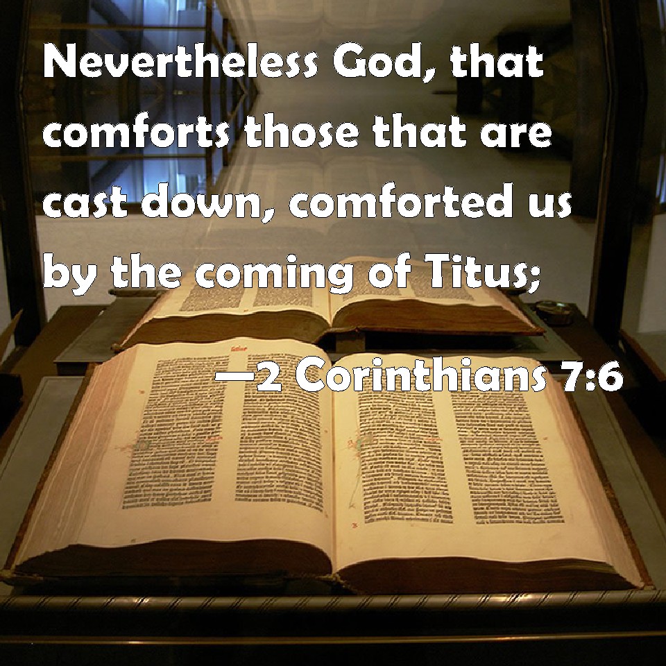 2 Corinthians 7:6 Nevertheless God, that comforts those that are ...