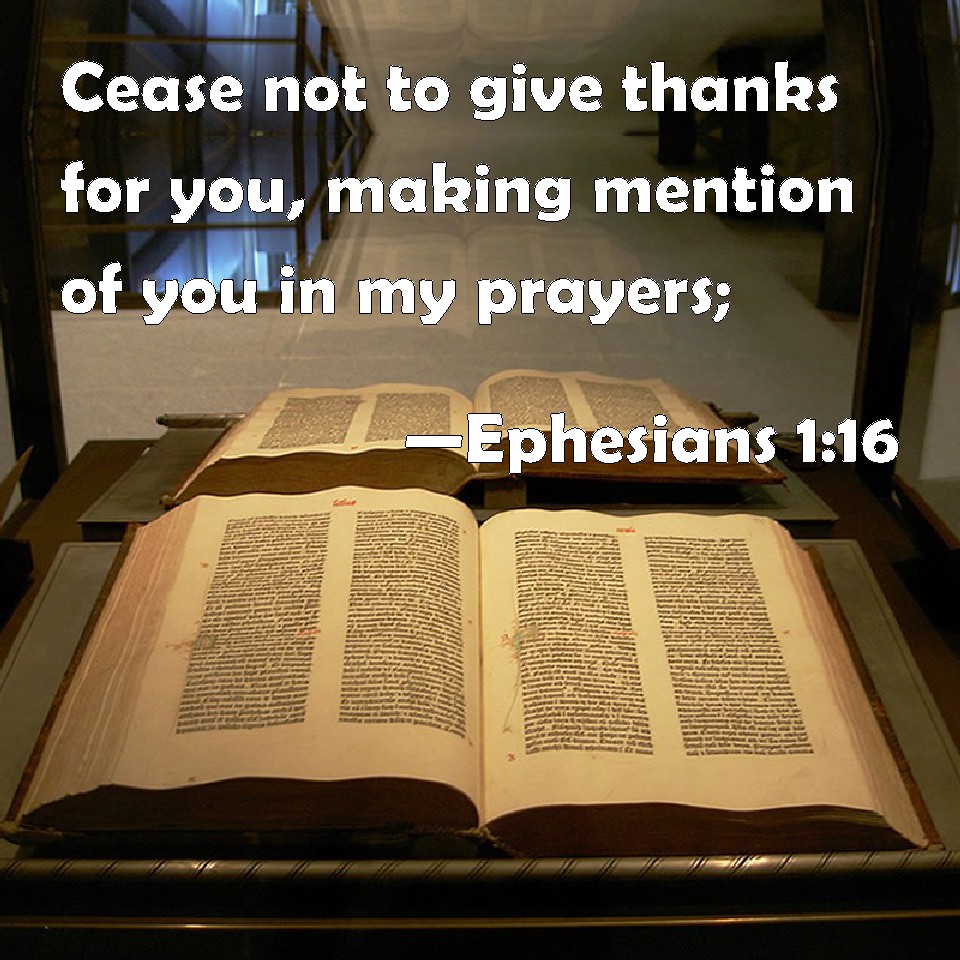 Ephesians 1 16 Cease Not To Give Thanks For You Making Mention Of You In My Prayers