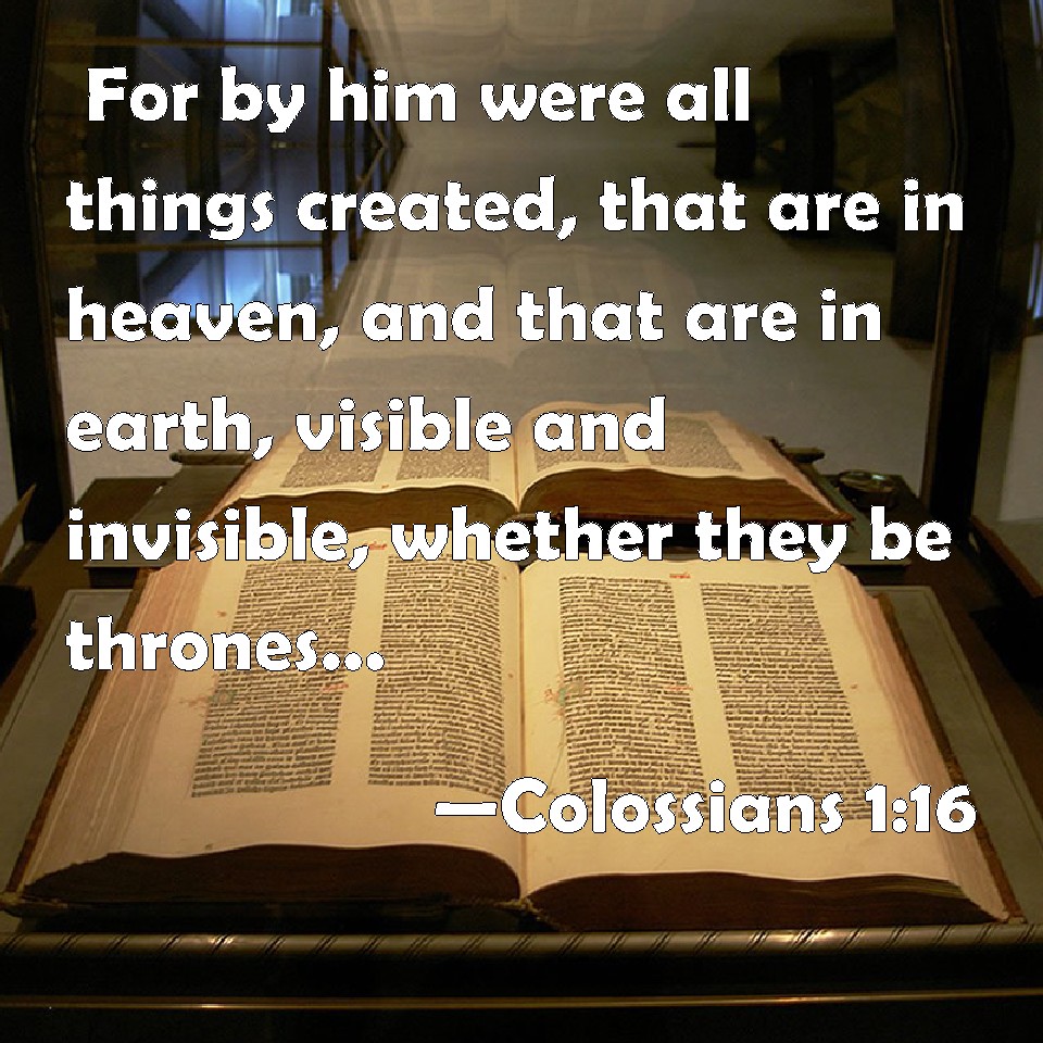 colossians-1-16-for-by-him-were-all-things-created-that-are-in-heaven