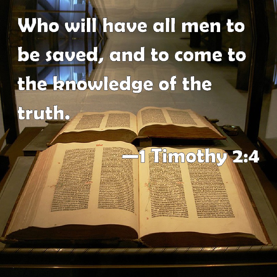 1 Timothy 24 Who will have all men to be saved, and to