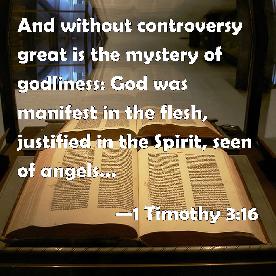 1 Timothy 316 And without controversy great is the