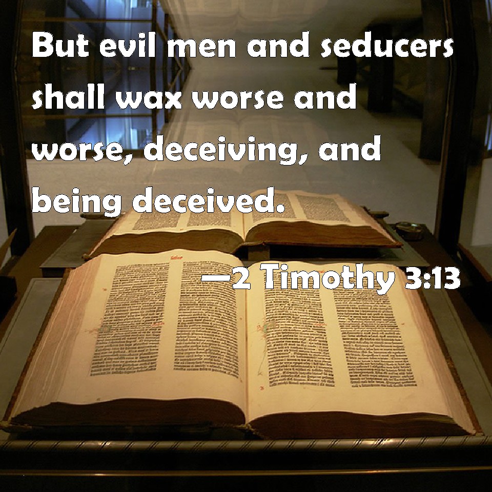 klik udmelding Selvrespekt 2 Timothy 3:13 But evil men and seducers shall wax worse and worse,  deceiving, and being deceived.