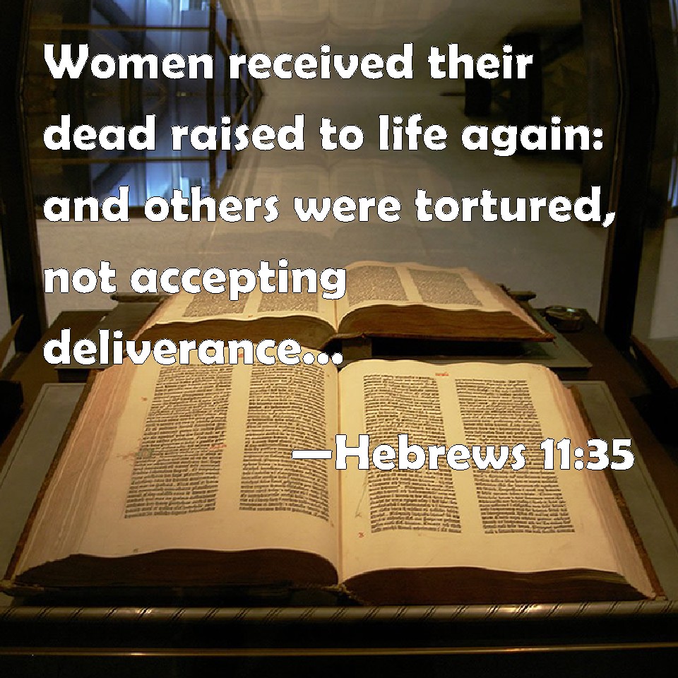 Hebrews 11:35 Women received their dead raised to life again: and ...