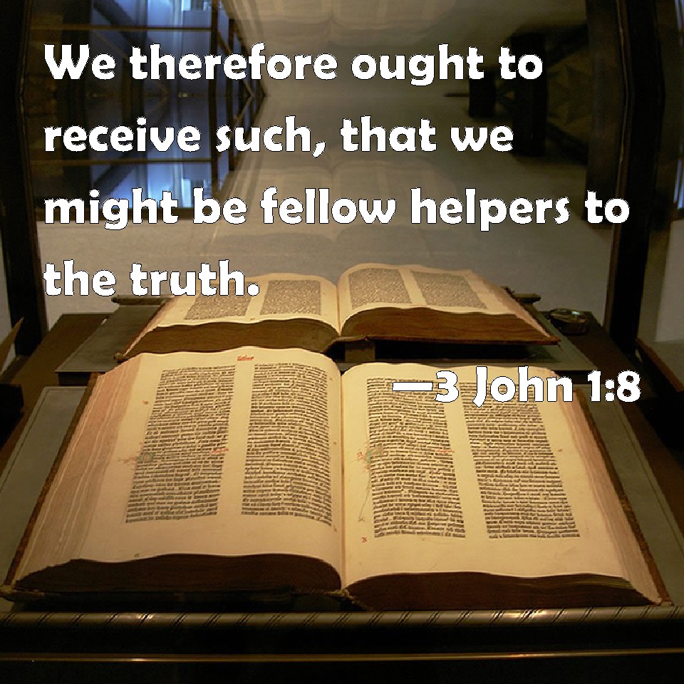 3 John 1 8 We Therefore Ought To Receive Such That We Might Be Fellow 
