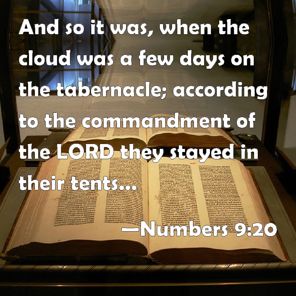 Numbers 9 And So It Was When The Cloud Was A Few Days On The Tabernacle According To The Commandment Of The Lord They Stayed In Their Tents And According To The