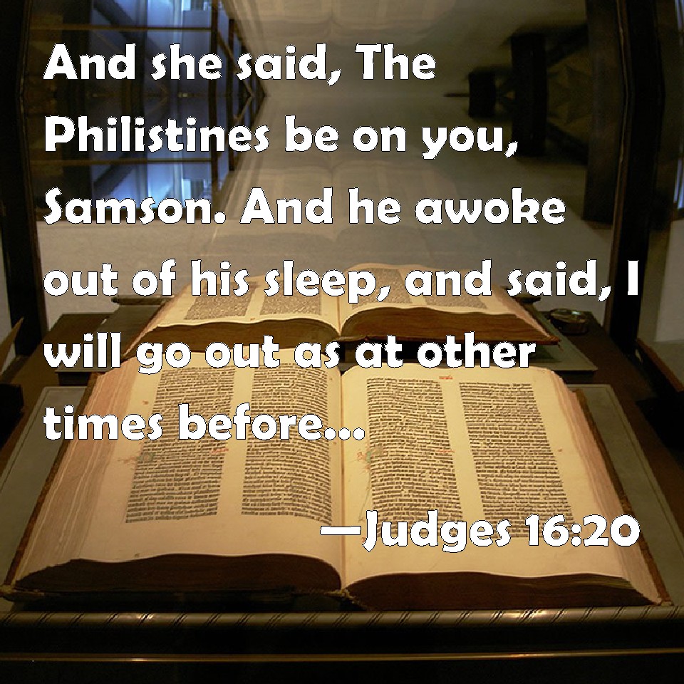 Judges 16 20 And She Said The Philistines Be On You Samson And He 