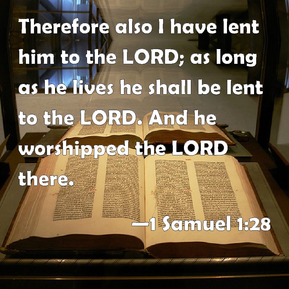 1 Samuel 128 Therefore also I have lent him to the LORD
