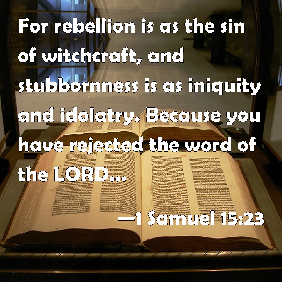 1-samuel-15-23-for-rebellion-is-as-the-sin-of-witchcraft-and