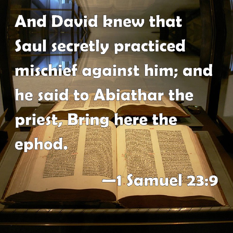 1 Samuel 239 And David knew that Saul secretly practiced