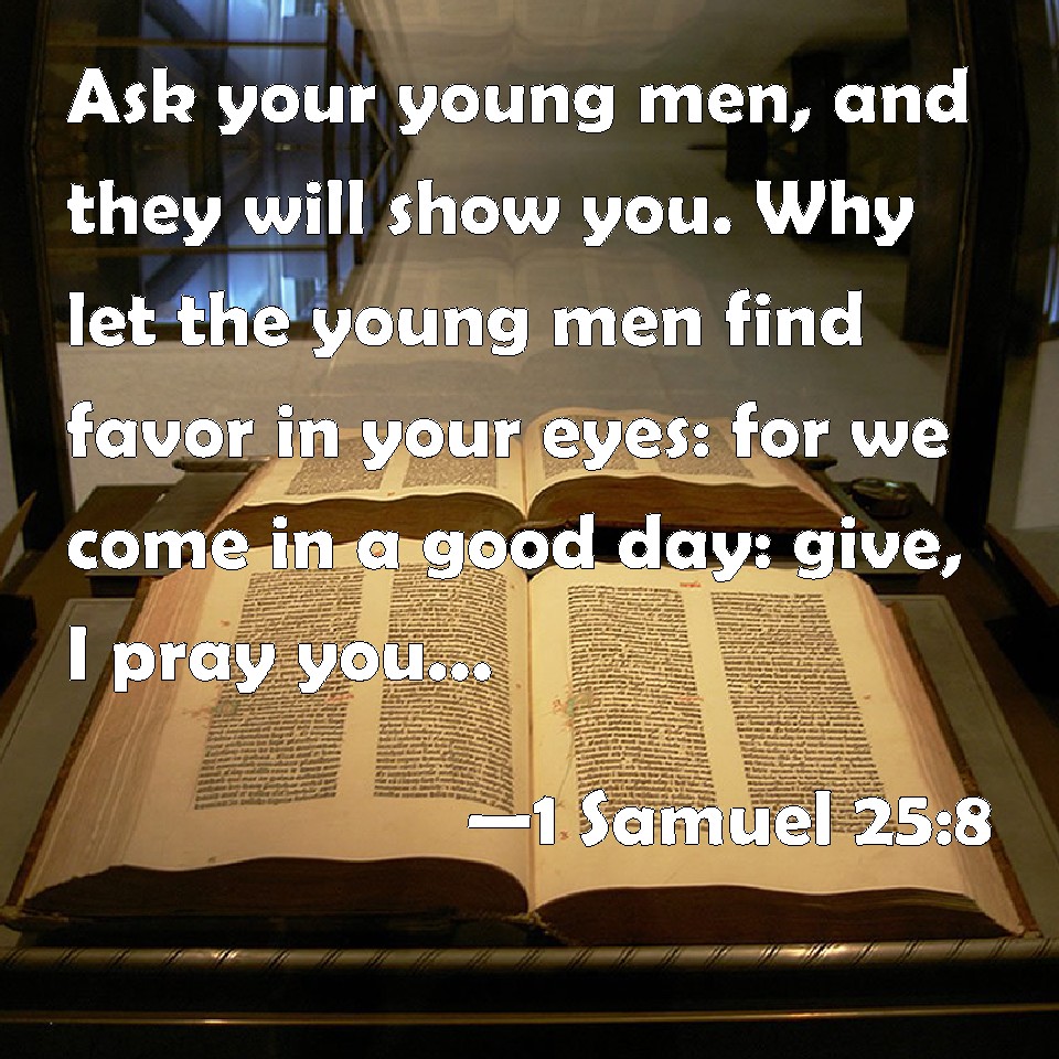 1 Samuel 258 Ask your young men, and they will show you
