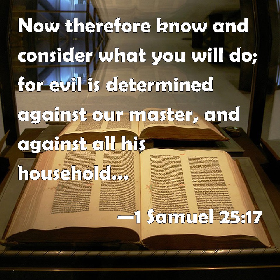 1 Samuel 2517 Now therefore know and consider what you