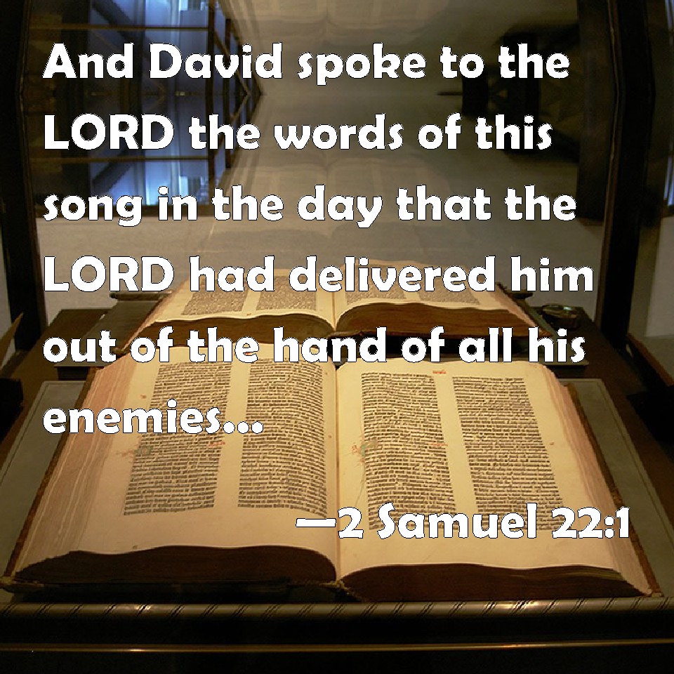 2 Samuel 221 And David spoke to the LORD the words of