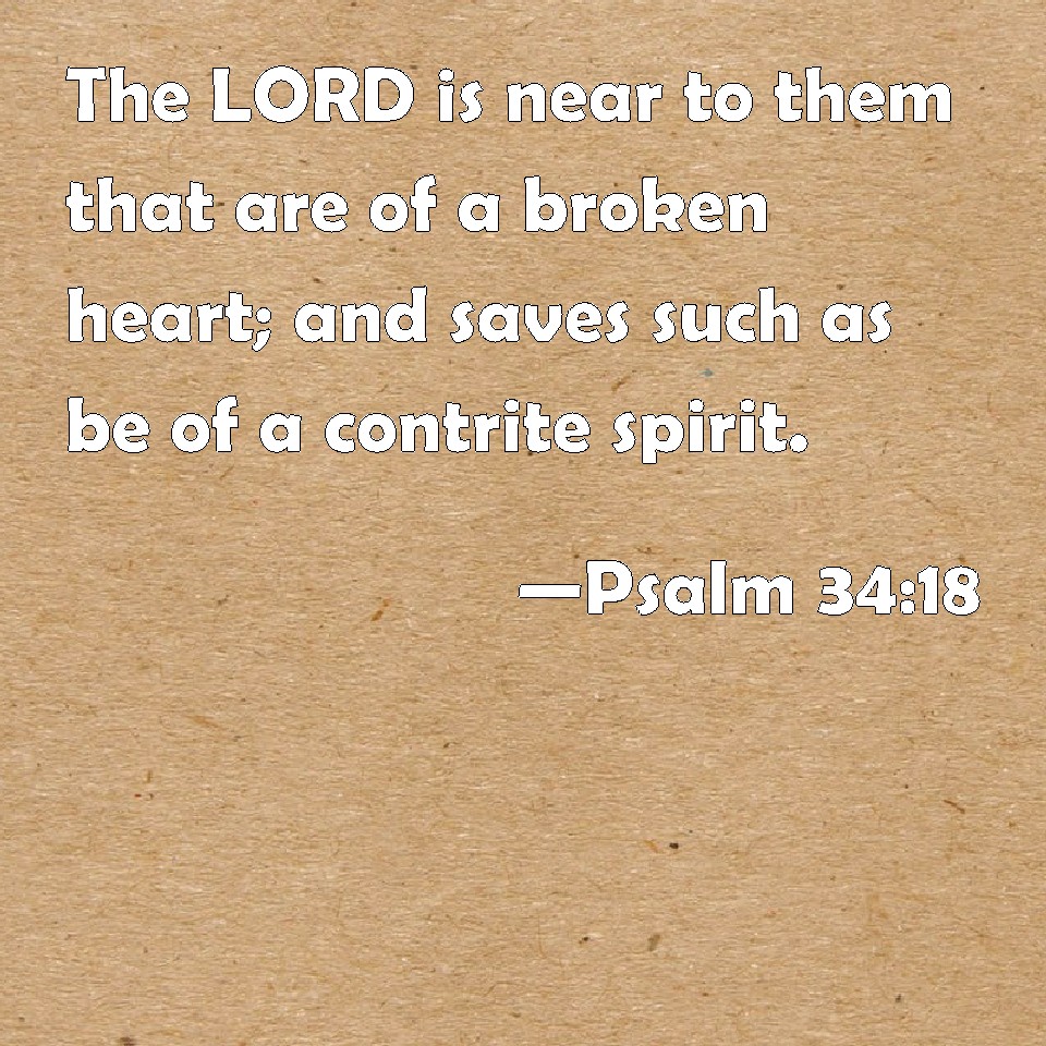 psalm-34-18-the-lord-is-near-to-them-that-are-of-a-broken-heart-and