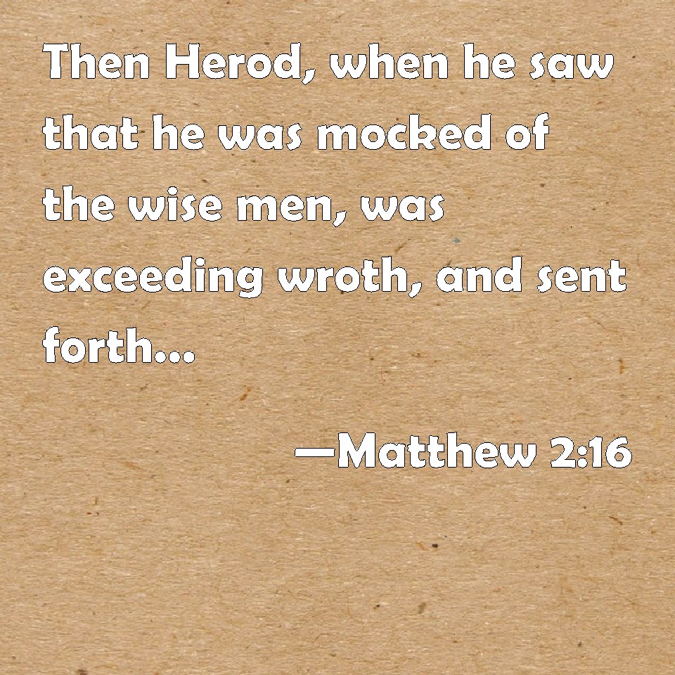 matthew-2-16-then-herod-when-he-saw-that-he-was-mocked-of-the-wise-men