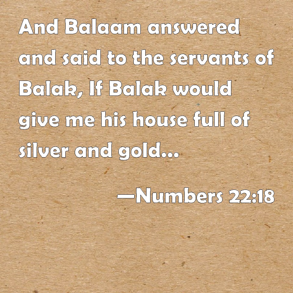 Numbers 22:18 And Balaam Answered And Said To The Servants Of Balak, If ...