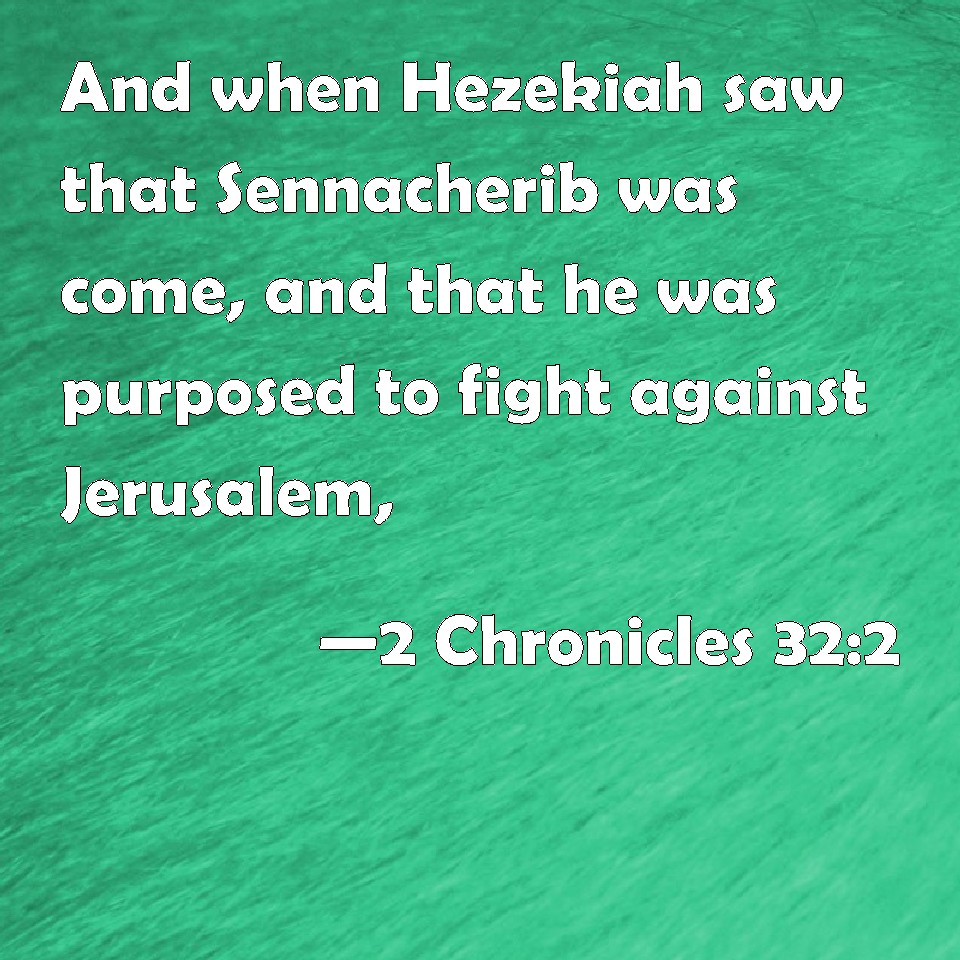 Chronicles And When Hezekiah Saw That Sennacherib Was Come And