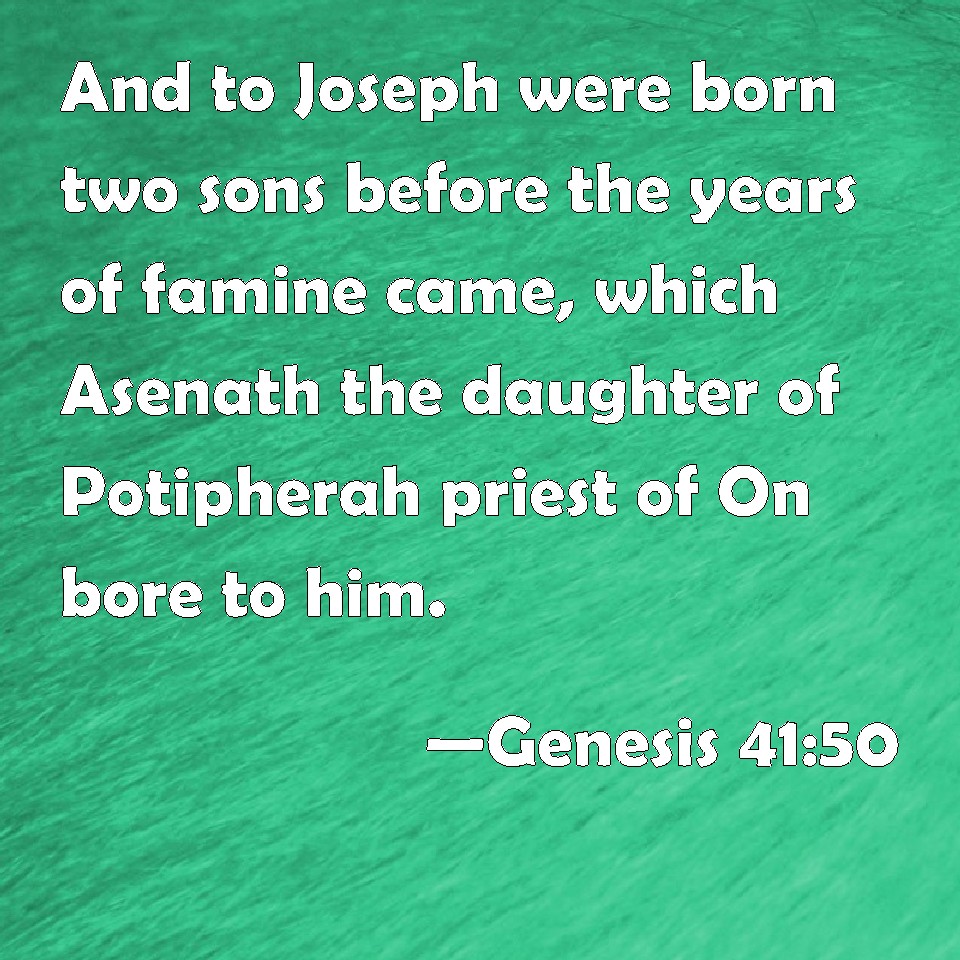 Genesis 41:50 And To Joseph Were Born Two Sons Before The Years Of ...