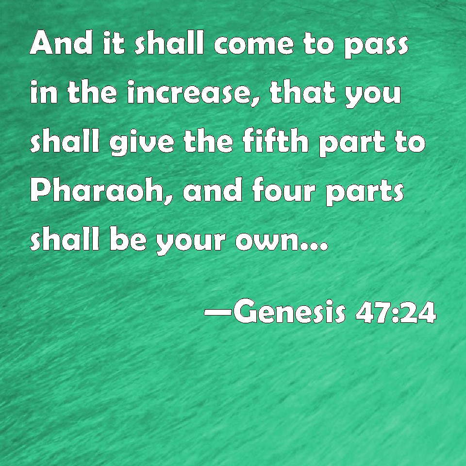 genesis-47-24-and-it-shall-come-to-pass-in-the-increase-that-you-shall-give-the-fifth-part-to