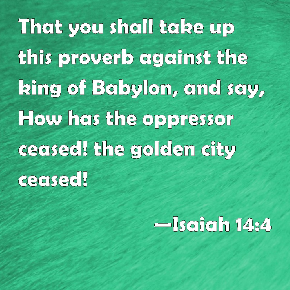 Isaiah 14:4 That You Shall Take Up This Proverb Against The King Of ...